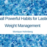 Small Powerful Habits for Weight Management Part Two