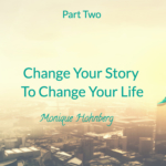 Change Your Story To Change Your Life Two