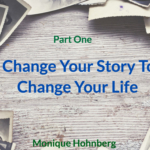 Change Your Story To Change Your Life One