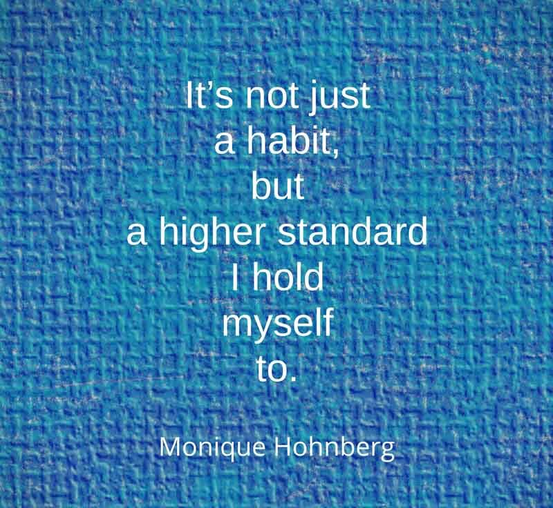 It's not just a habit, but a higher standard I hold myself to. Commit to You Habits vs Goals By Monique Hohnberg RiseRegardless Rise Regardless