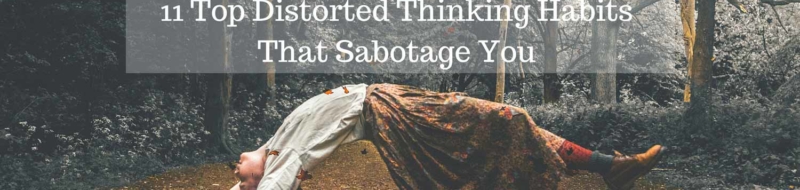 11 Top Distorted Thinking Habits That Sabotage You by Monique Hohnberg personal development Rise Regardless