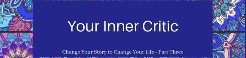 Change Your Story Change Your Life Three Change Your Inner Critic To Be A Great Inner Coach by Monique Hohnberg RiseRegardless