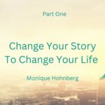 Change Your Story To Change Your Life One