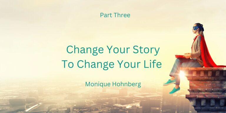 change-your-story-to-change-your-life-three-monique-hohnberg